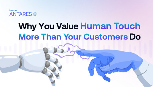 Why You Value Human Touch More Than Your Customers Do