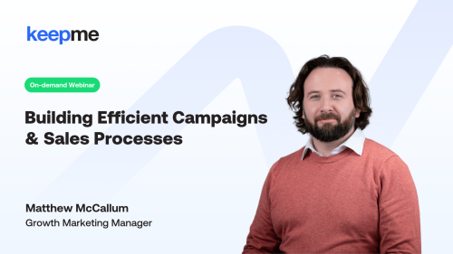 Keepme On-Demand Series: Building Efficient Campaigns & Sales Processes