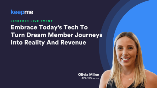 Embrace Today's Tech To Turn Dream Member Journeys Into Reality And Revenue