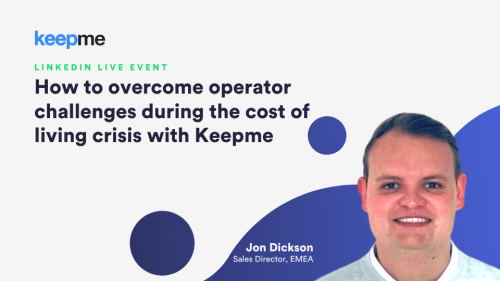 How to overcome operator challenges during the cost of living crisis with Keepme